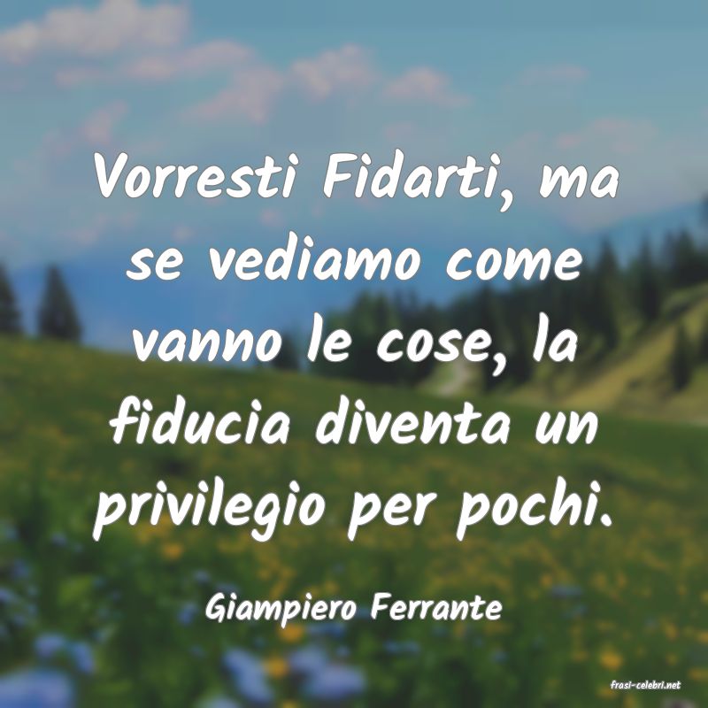 frasi di  Giampiero Ferrante
