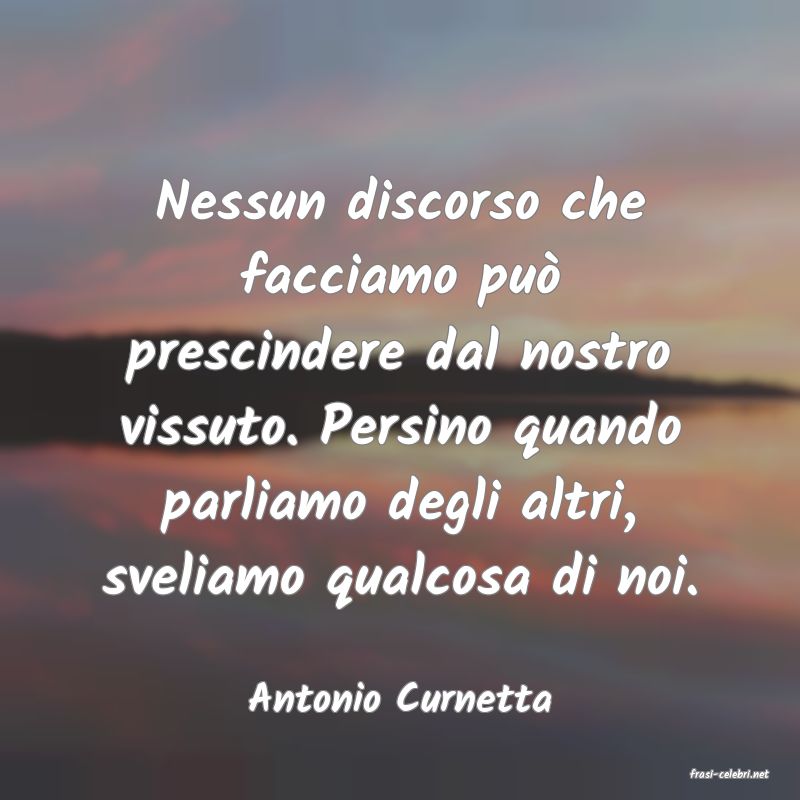 frasi di  Antonio Curnetta
