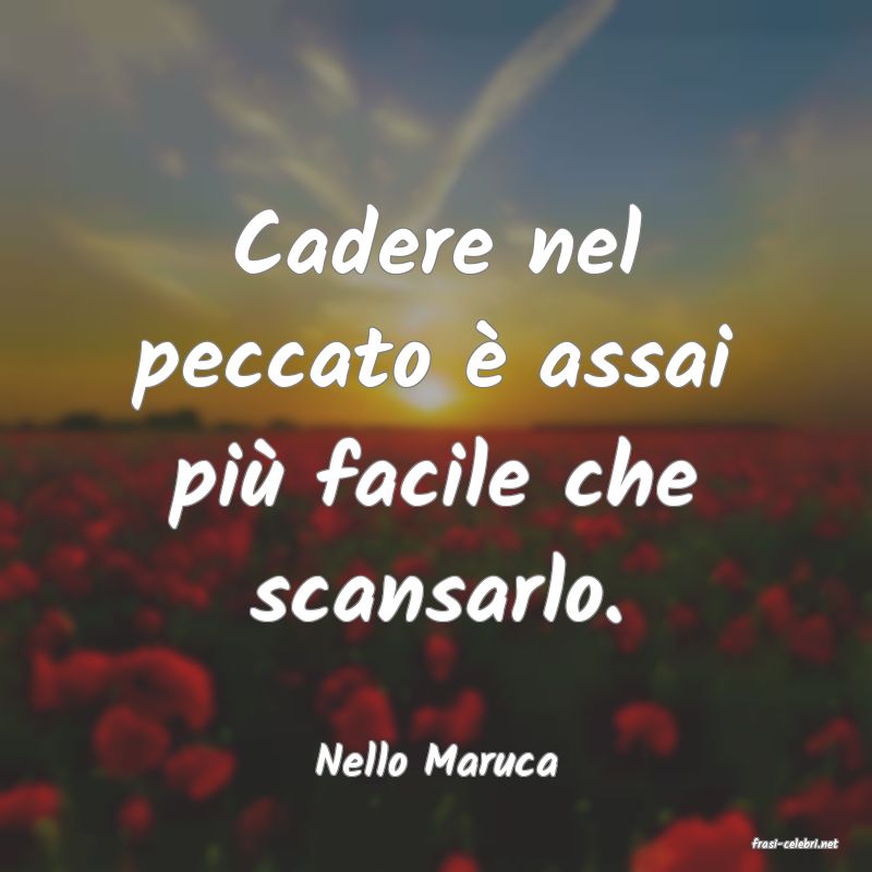 frasi di  Nello Maruca
