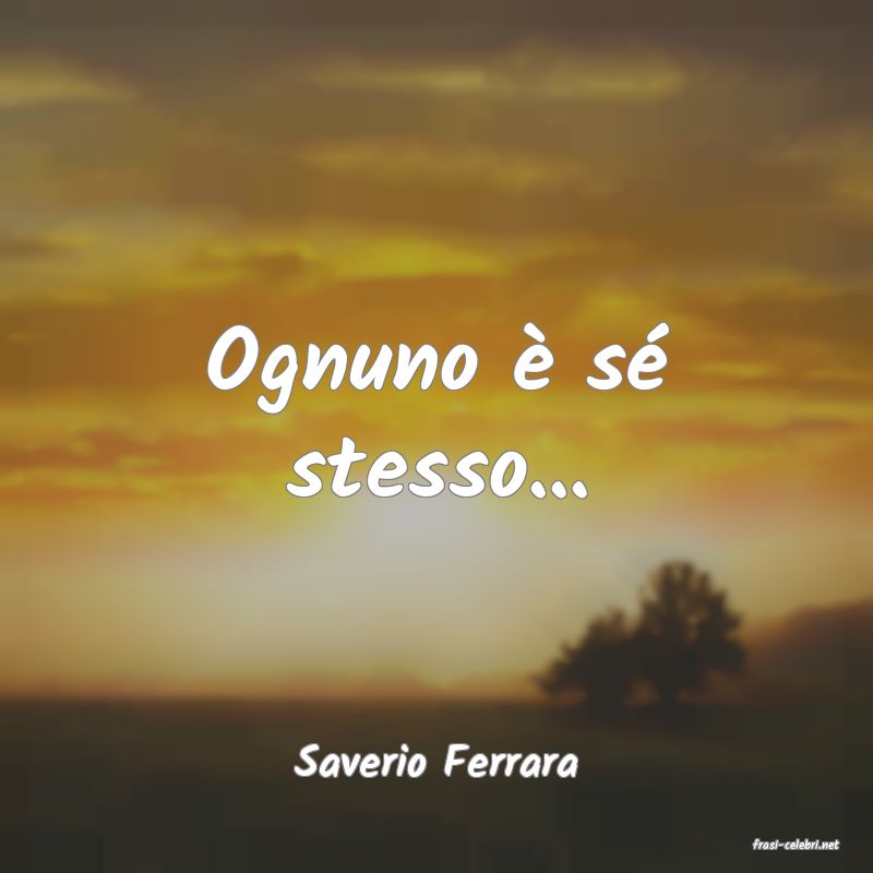 frasi di  Saverio Ferrara
