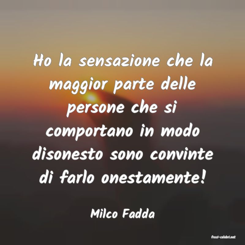 frasi di  Milco Fadda
