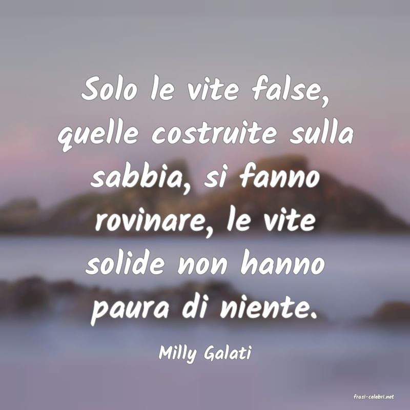 frasi di  Milly Galati
