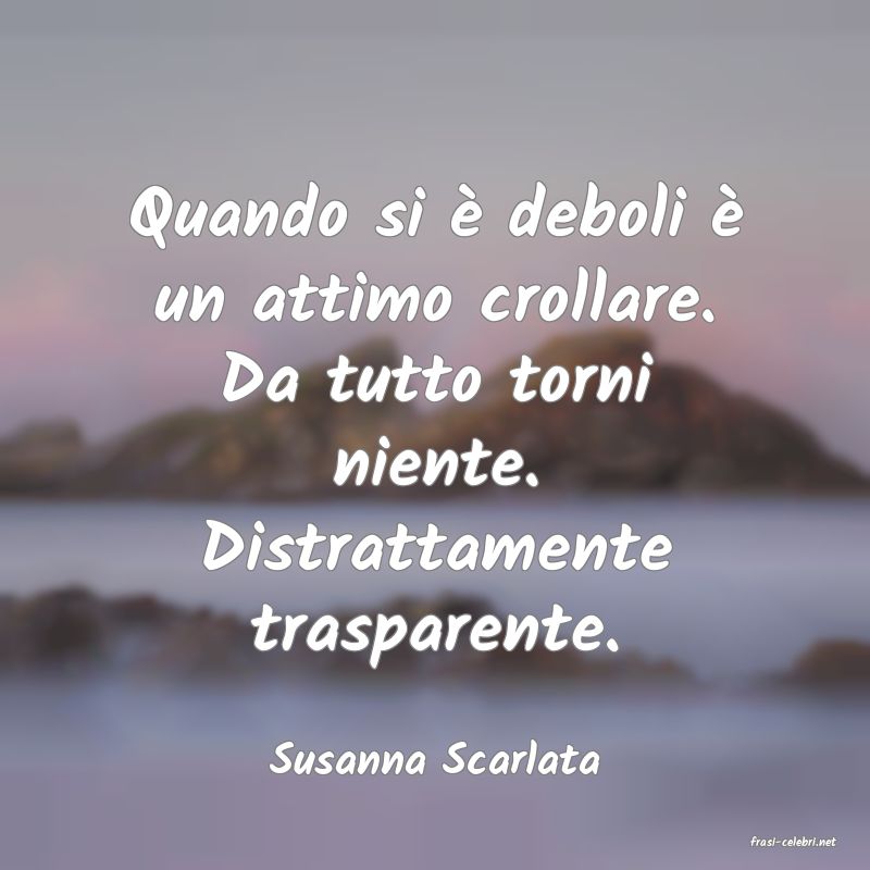 frasi di  Susanna Scarlata
