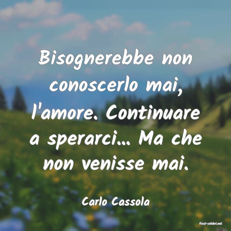frasi di  Carlo Cassola
