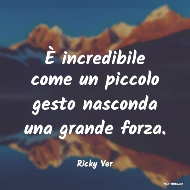 frasi di  Ricky Ver
