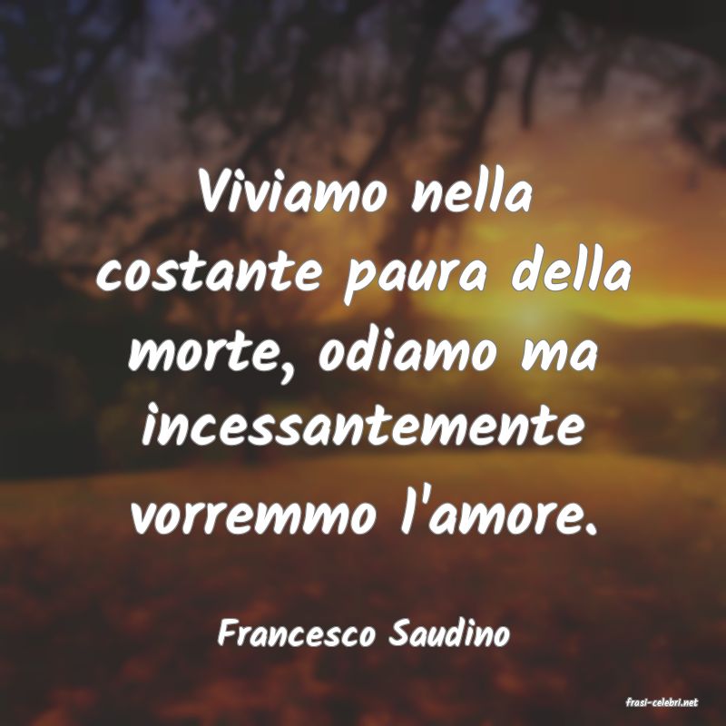 frasi di  Francesco Saudino
