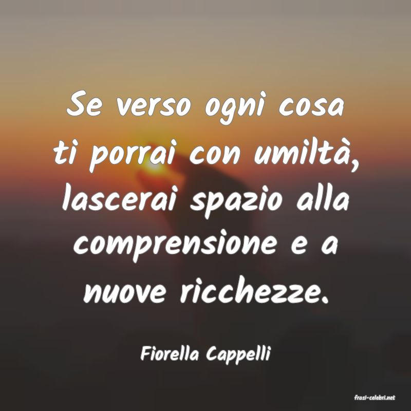 frasi di  Fiorella Cappelli
