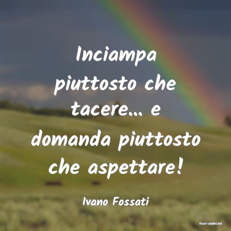frasi di  Ivano Fossati
