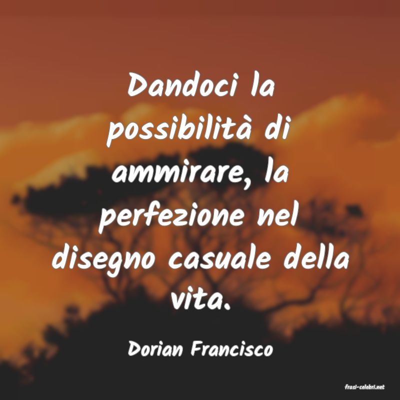 frasi di  Dorian Francisco
