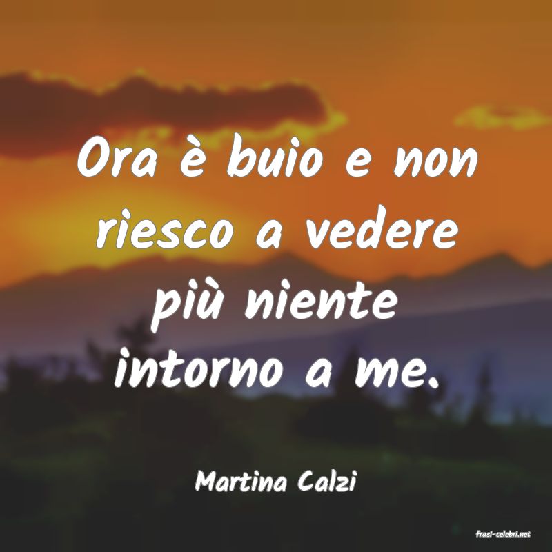 frasi di  Martina Calzi

