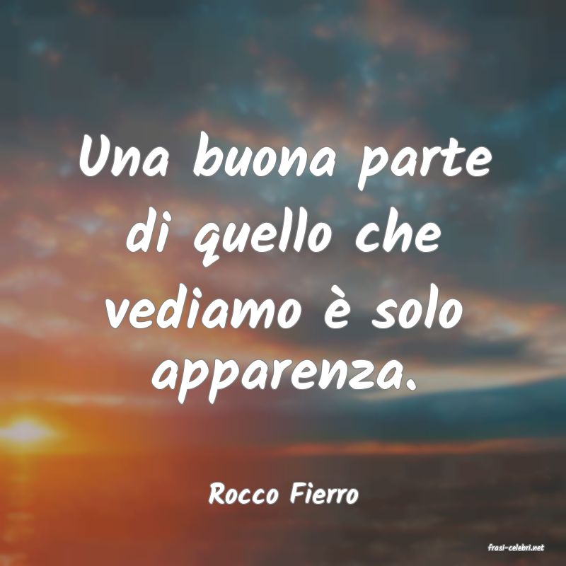 frasi di  Rocco Fierro
