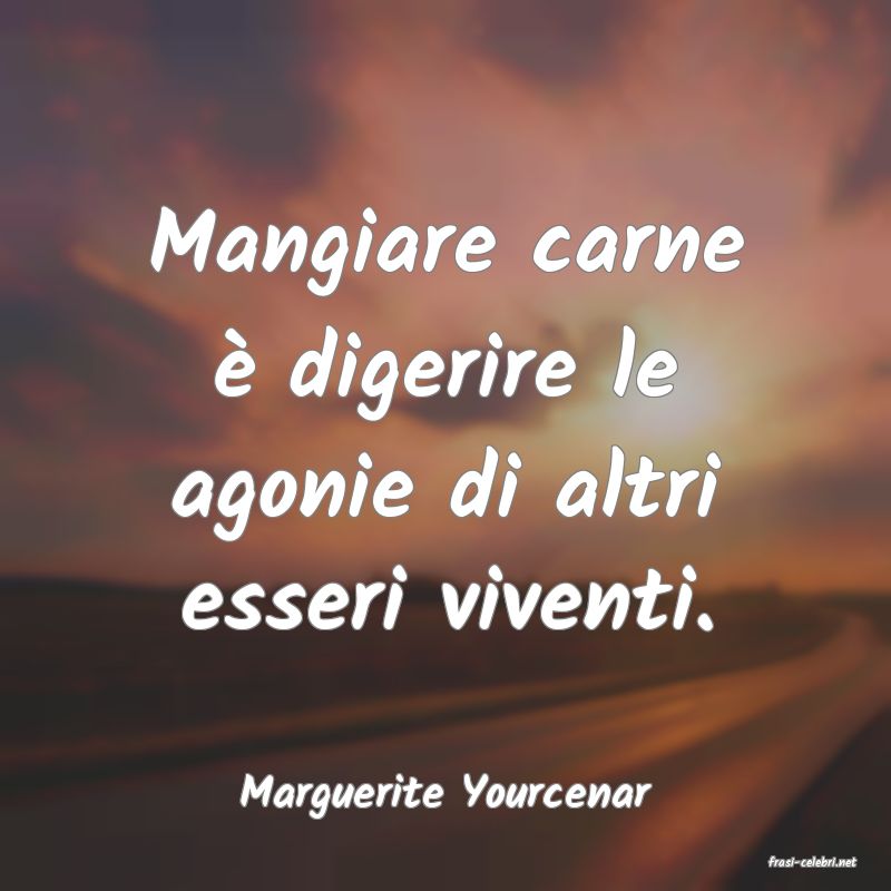 frasi di Marguerite Yourcenar