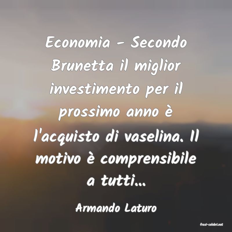 frasi di Armando Laturo