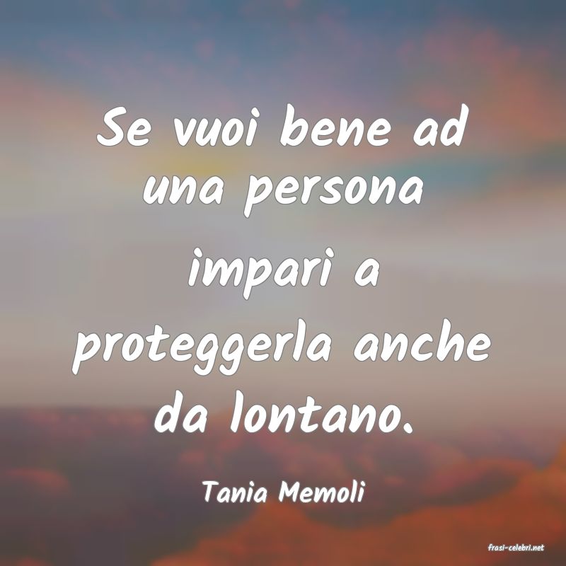 frasi di  Tania Memoli
