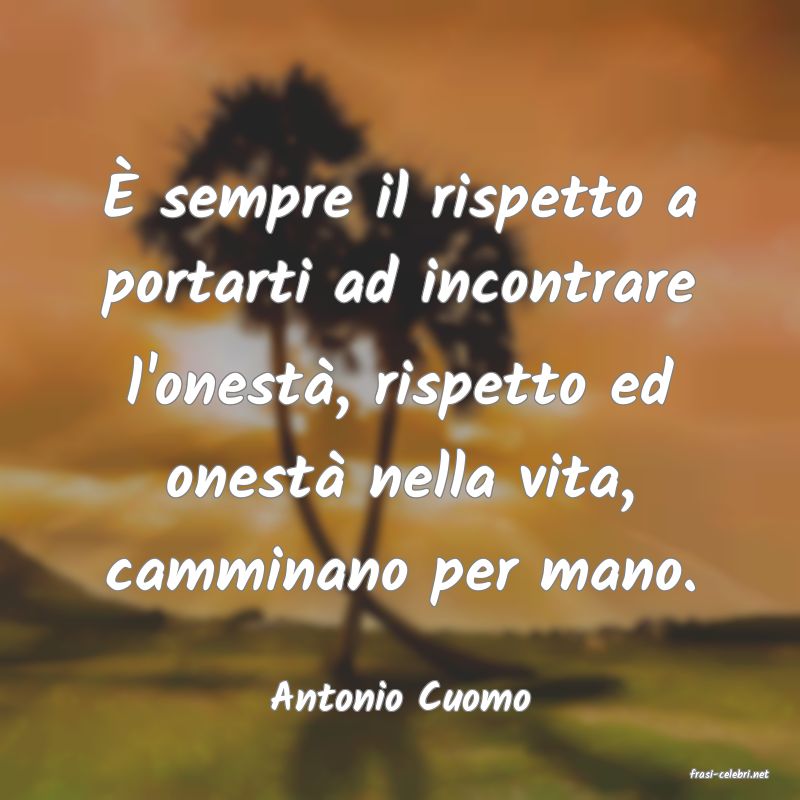 frasi di  Antonio Cuomo
