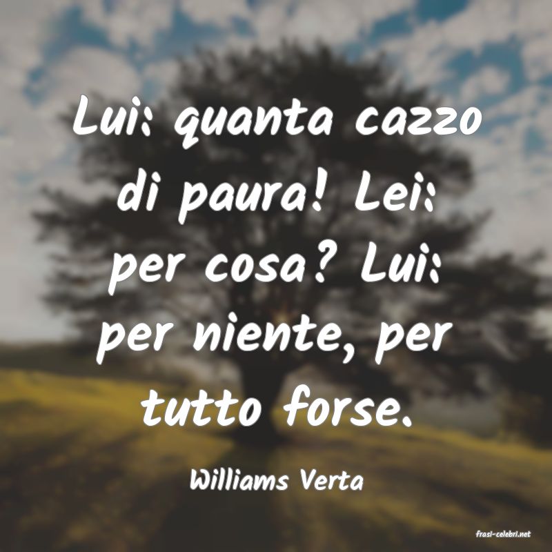 frasi di  Williams Verta
