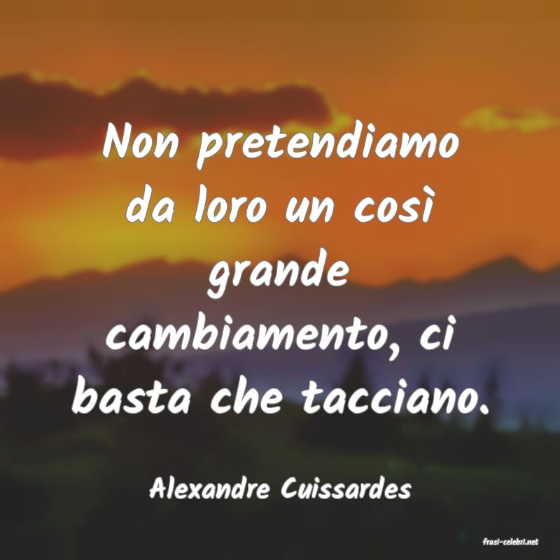 frasi di  Alexandre Cuissardes
