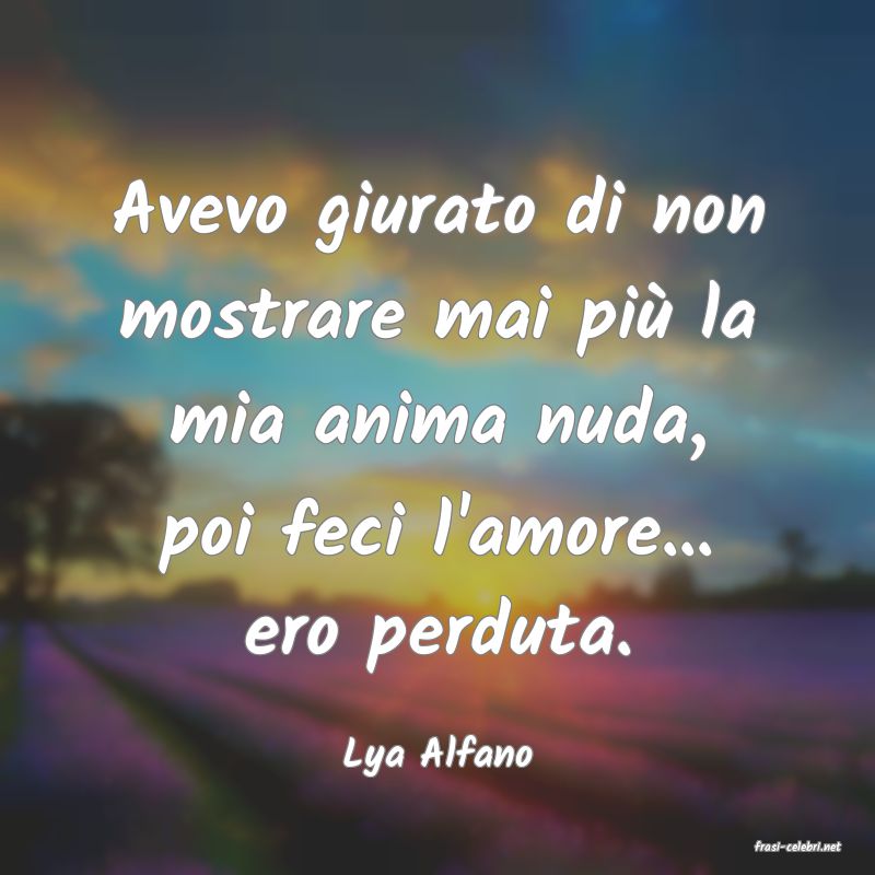 frasi di  Lya Alfano

