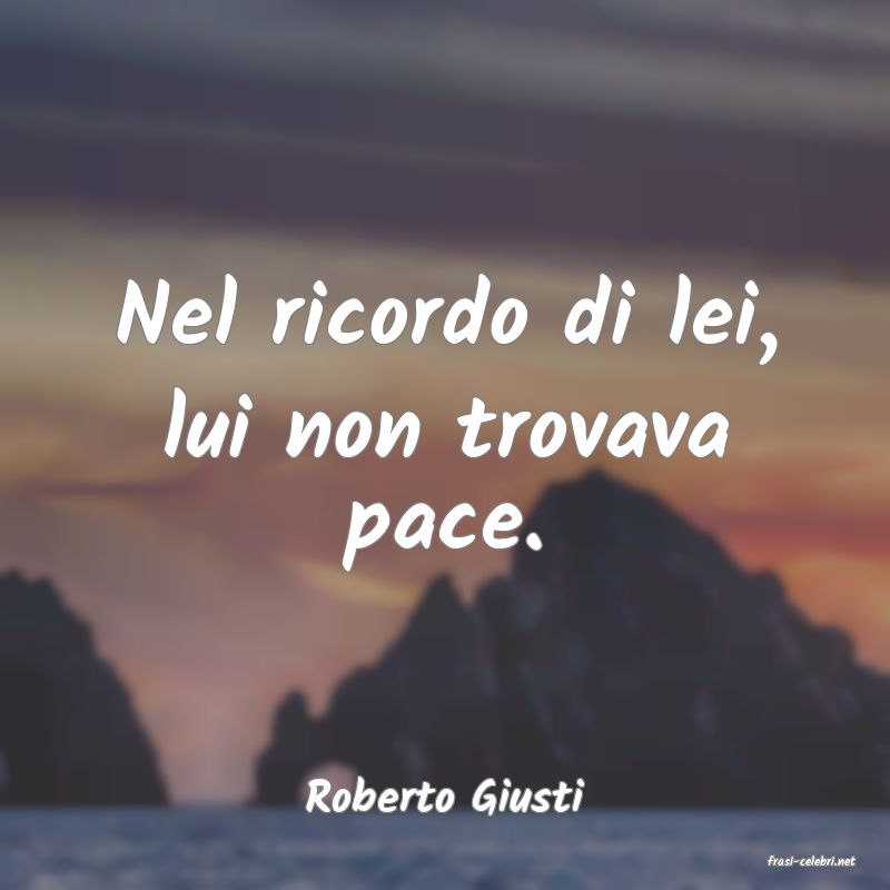 frasi di Roberto Giusti