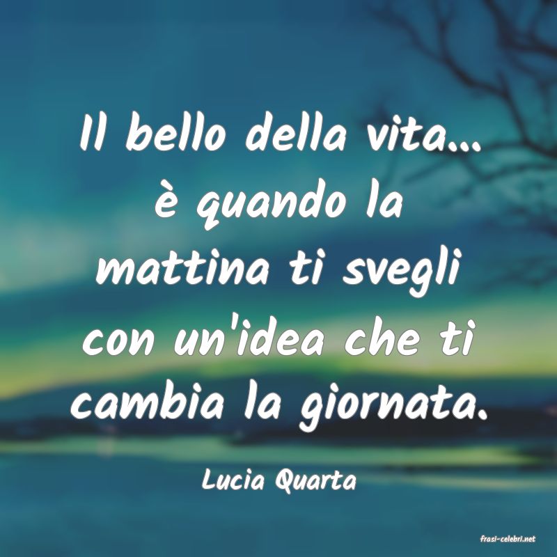 frasi di  Lucia Quarta
