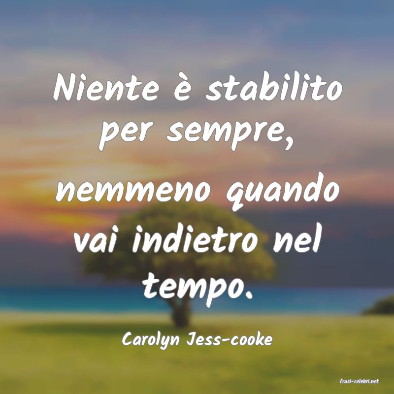 frasi di  Carolyn Jess-cooke
