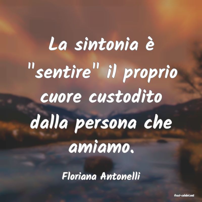 frasi di  Floriana Antonelli

