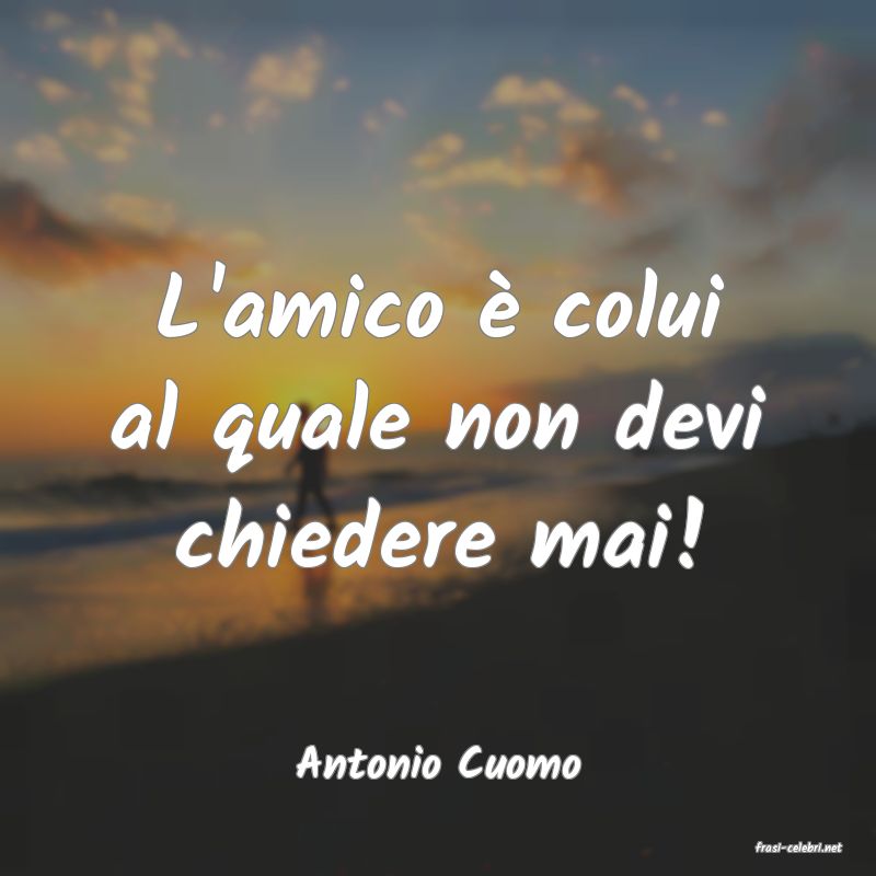 frasi di  Antonio Cuomo
