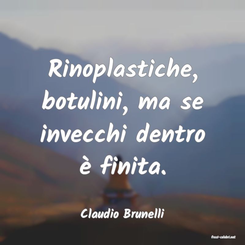 frasi di  Claudio Brunelli
