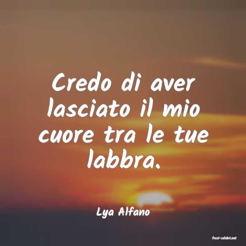 frasi di  Lya Alfano
