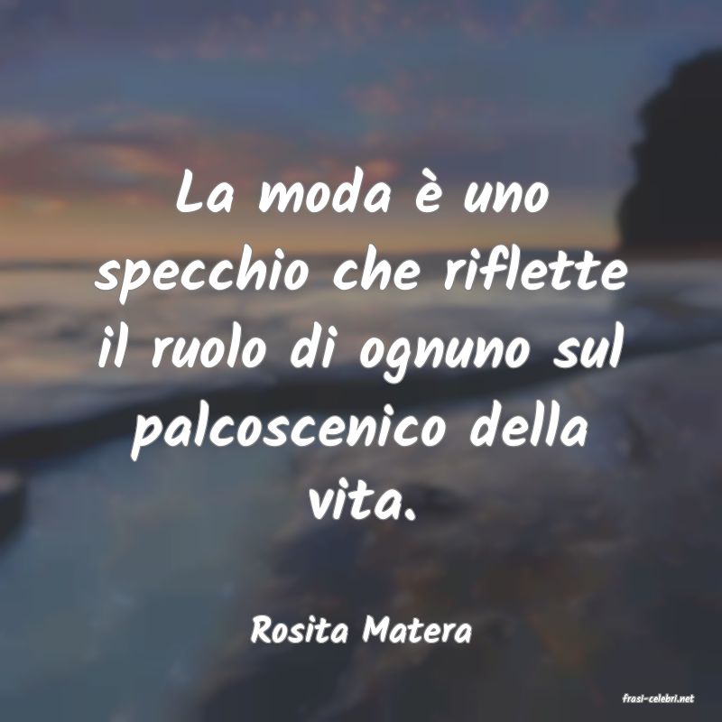 frasi di  Rosita Matera
