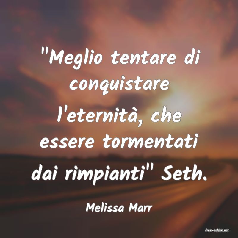 frasi di  Melissa Marr
