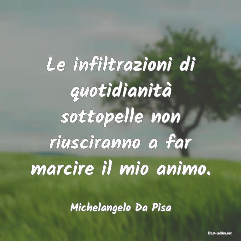 frasi di  Michelangelo Da Pisa
