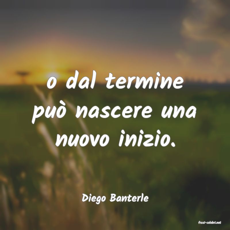 frasi di  Diego Banterle
