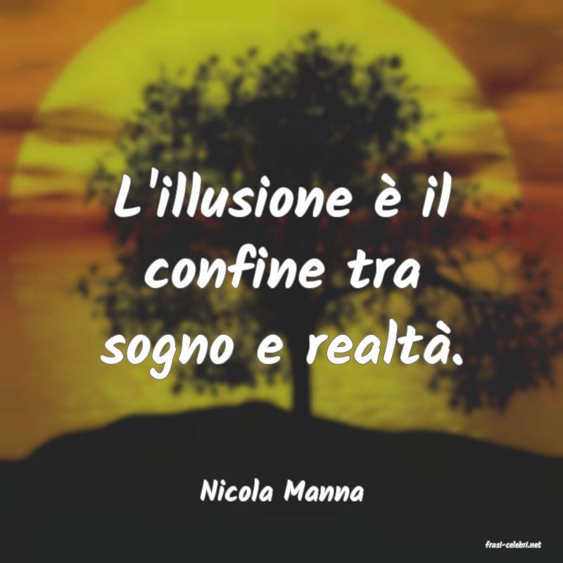 frasi di  Nicola Manna
