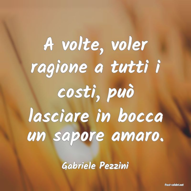 frasi di  Gabriele Pezzini

