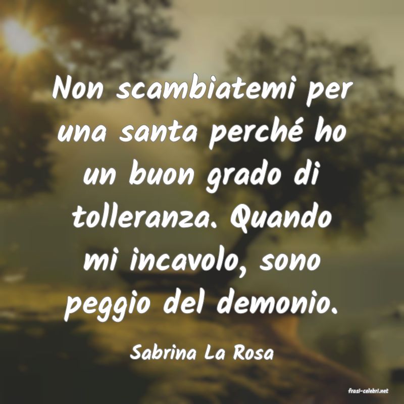frasi di  Sabrina La Rosa
