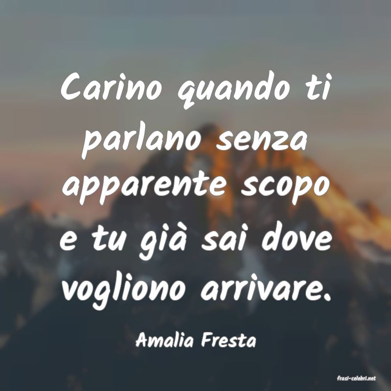 frasi di  Amalia Fresta
