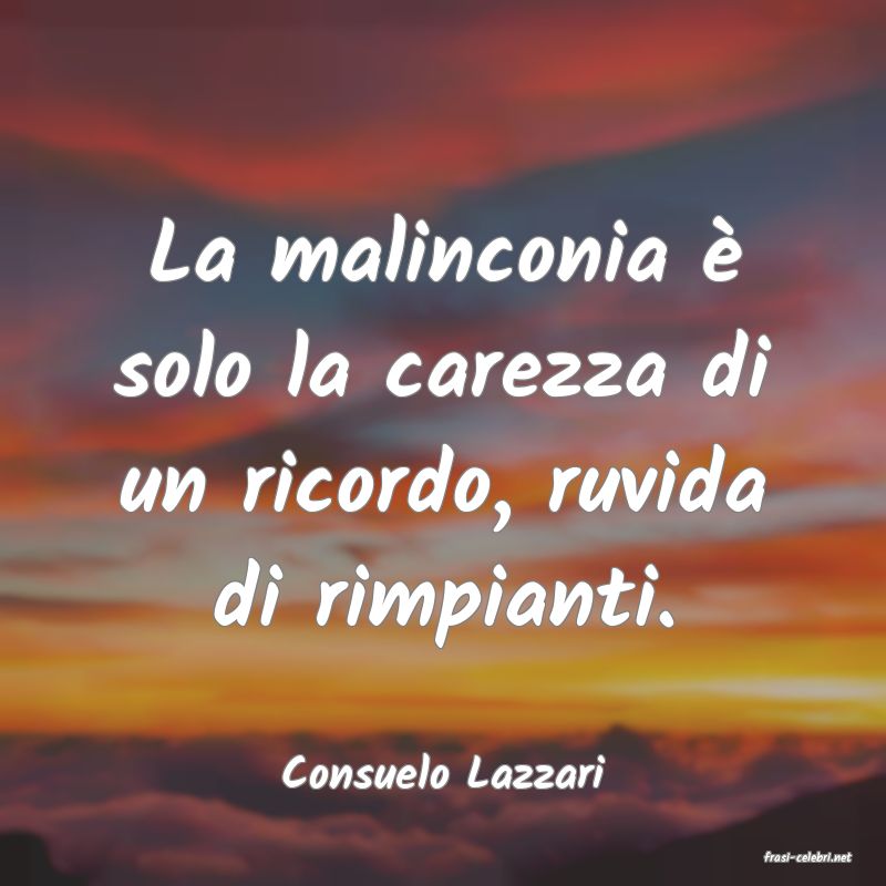 frasi di  Consuelo Lazzari
