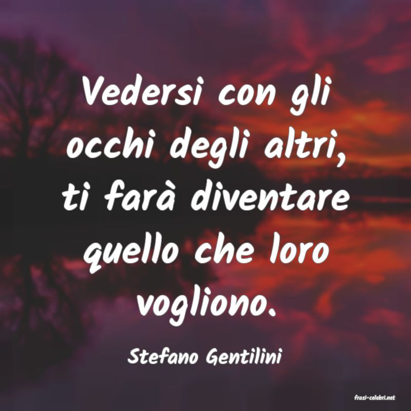 frasi di  Stefano Gentilini
