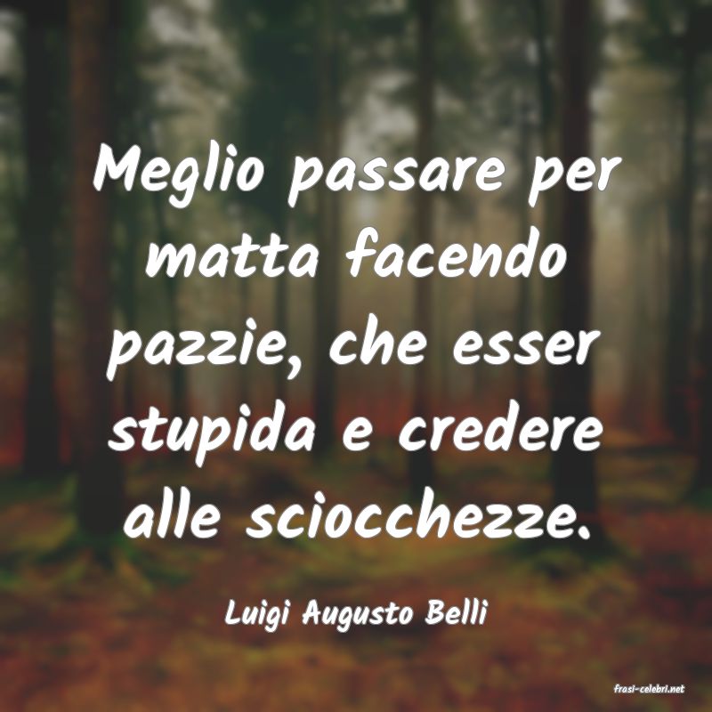 frasi di  Luigi Augusto Belli
