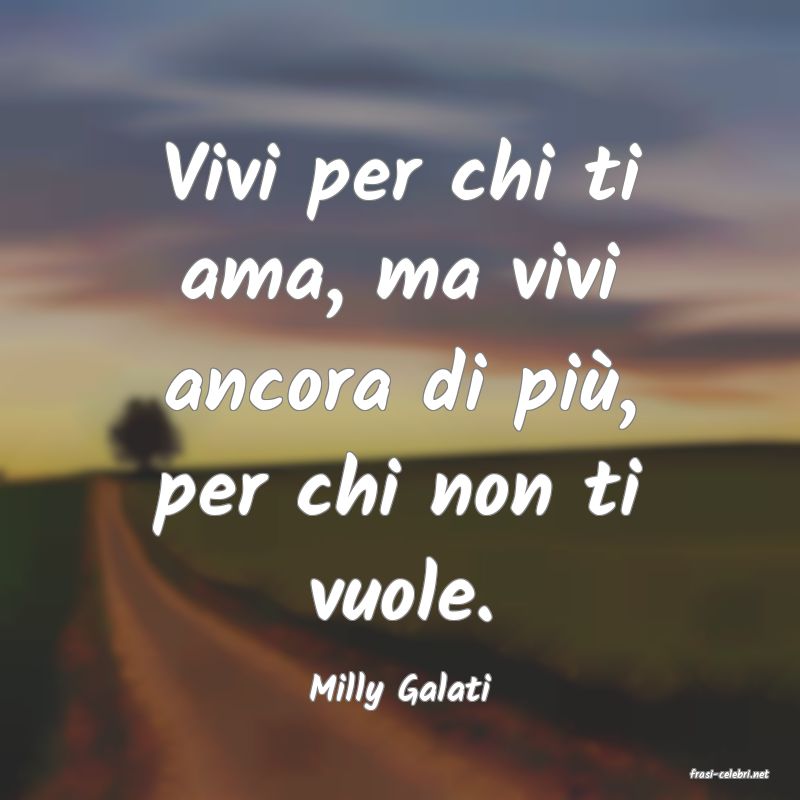 frasi di  Milly Galati
