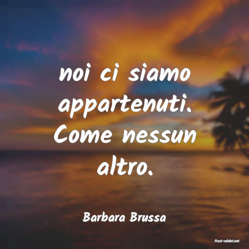 frasi di  Barbara Brussa
