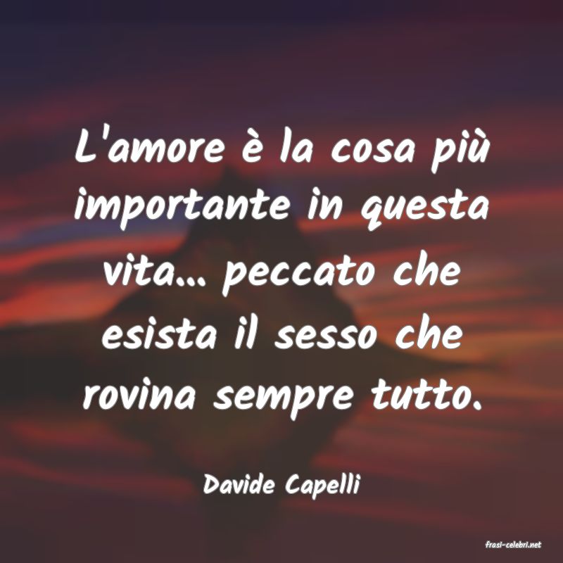 frasi di  Davide Capelli
