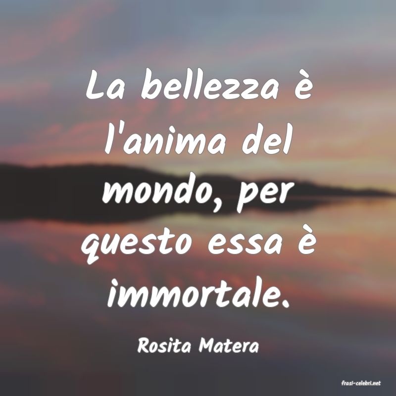 frasi di  Rosita Matera
