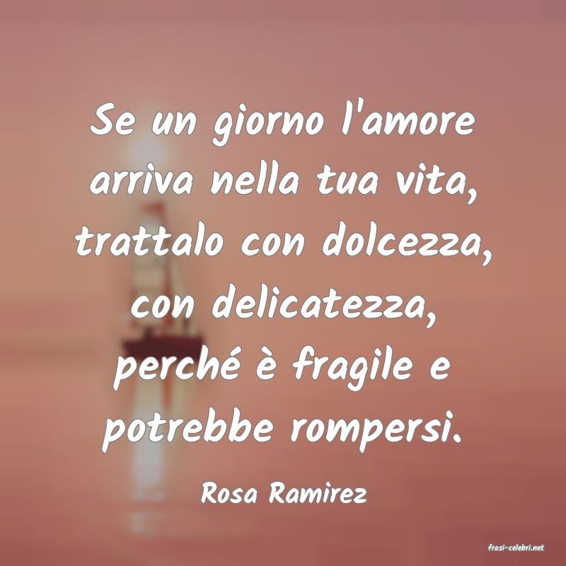 frasi di  Rosa Ramirez
