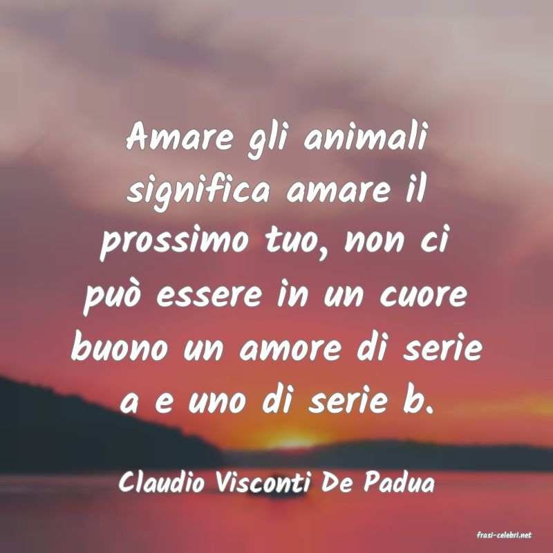 frasi di  Claudio Visconti De Padua
