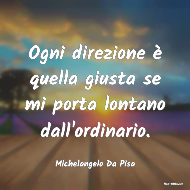 frasi di  Michelangelo Da Pisa
