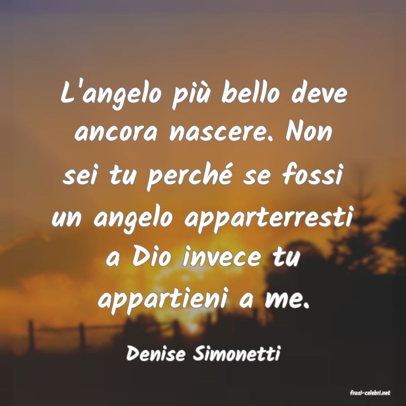 frasi di  Denise Simonetti
