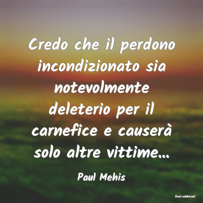 frasi di  Paul Mehis

