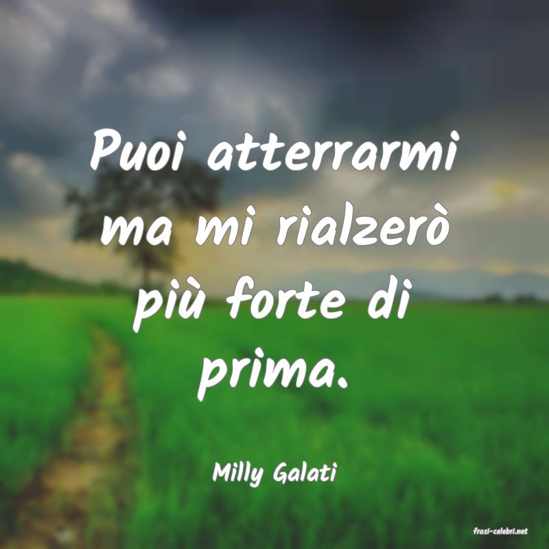 frasi di  Milly Galati
